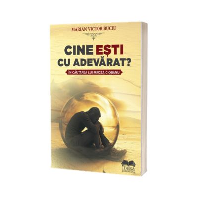 Cine esti cu adevarat? In cautarea lui Mircea Ciobanu