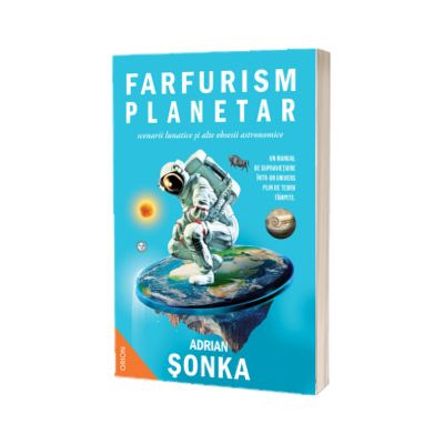 Farfurism planetar, scenarii lunatice și alte obsesii astronomice