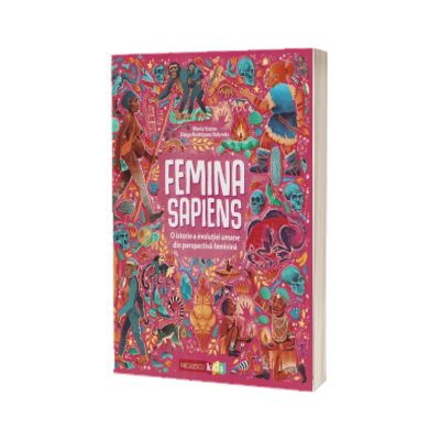 Femina Sapiens. O istorie a revolutiei umane din perspectiva feminina