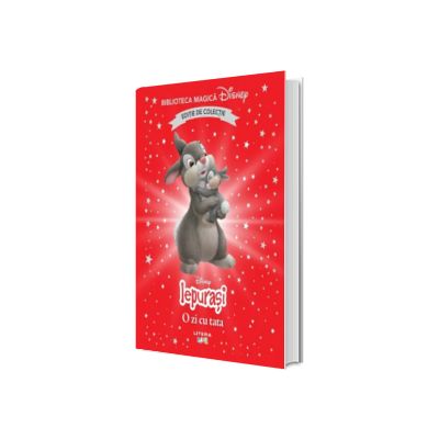 Iepurasi. O zi cu tata. Volumul 77. Disney. Biblioteca magica, editie de colectie