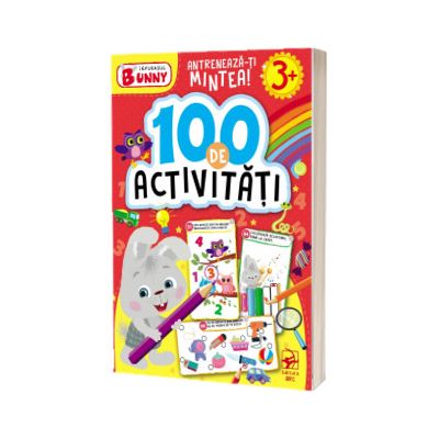 Iepurasul Bunny. 100 de activitati 3+. Antreneaza-ti mintea!