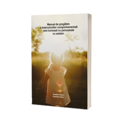 Manualul de pregatire a instructorilor comportamentali care lucreaza cu persoanele cu autism