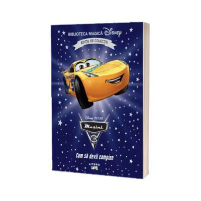 Masini 3. Cum sa devii campion. Volumul 71. Disney. Biblioteca magica, editie de colectie