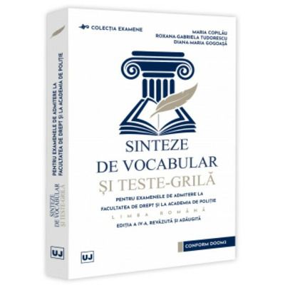 Sinteze de vocabular si teste-grila pentru examenele de admitere la Facultatea de Drept si la Academia de Politie. Limba romana