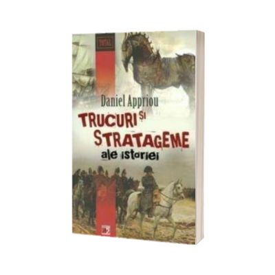 Trucuri si stratageme ale istoriei