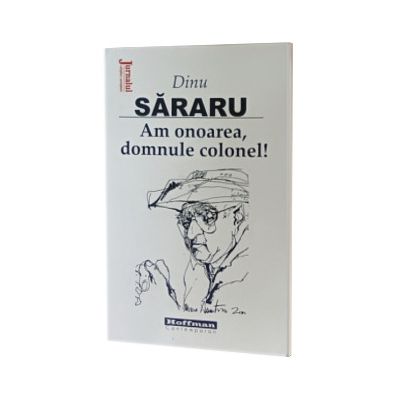 Am onoarea, domnule colonel!