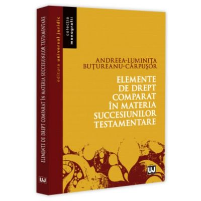 Elemente de drept comparat in materia succesiunilor testamentare