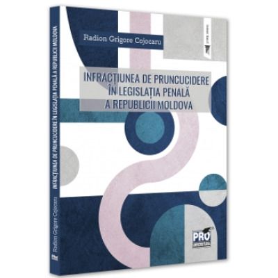 Infractiunea de pruncucidere in legislatia penala a Republicii Moldova