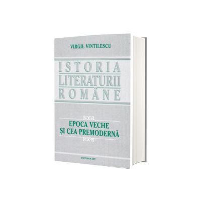 Istoria literaturii romane. Epoca moderna