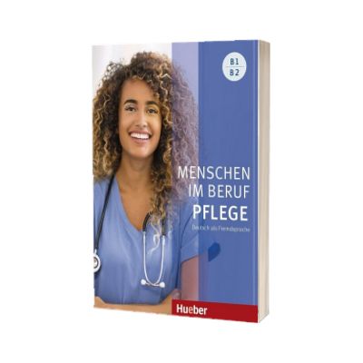 Menschen im Beruf - Pflege B1 and B2 Kursbuch mit Audios online