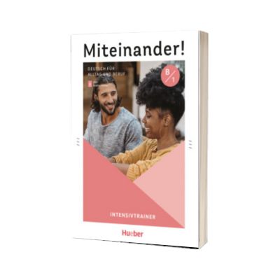Miteinander! Deutsch fur Alltag und Beruf B1 Intensivtrainer plus Audios online