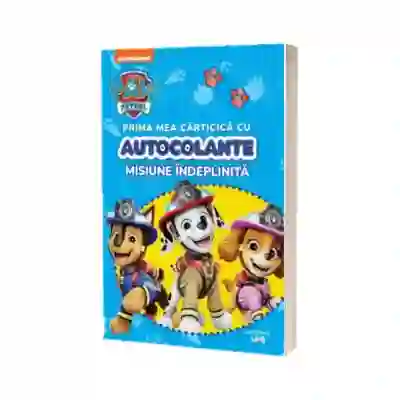 Patrula Catelusilor. Prima mea carticica cu autocolante. Misiune indeplinita