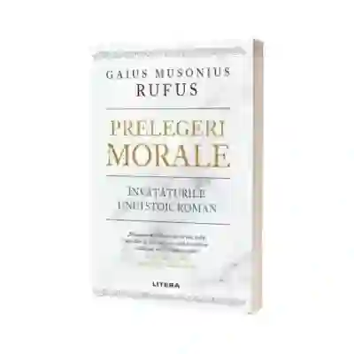 Prelegeri morale. Invataturile unui stoic roman