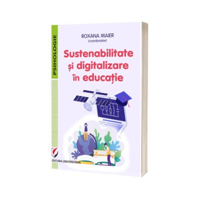 Sustenabilitate si digitalizare in educatie