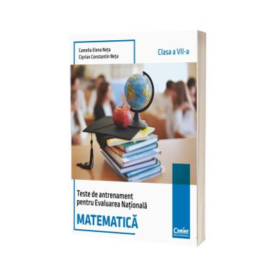Teste de antrenament pentru Evaluarea Nationala. Matematica - clasa a VII-a