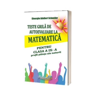 Teste grila de autoevaluare la matematica pentru clasa a IX-a profil Stiinte ale naturii