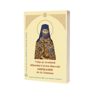 Viata si Acatistul Sfantului Cuvios Mucenic Gherasim de la Tismana