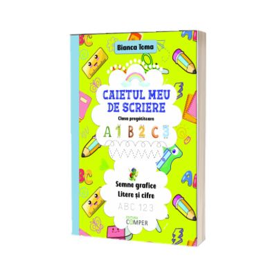 Caietul meu de scriere. Semne grafice, litere si cifre. Clasa pregatitoare