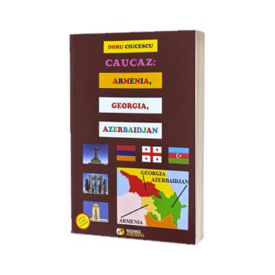 Caucaz: Armenia, Georgia, Azerbaidjan