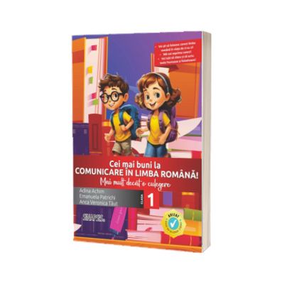 Cei mai buni la comunicare in limba romana! - Mai mult decat o culegere - clasa I