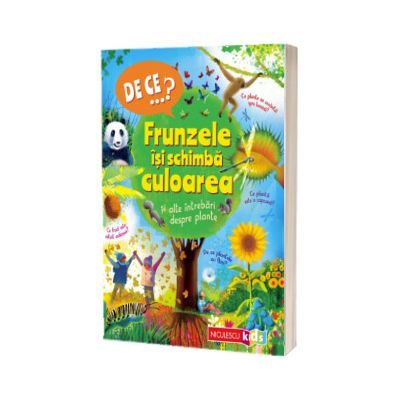 DE CE...? Frunzele isi schimba culoarea si alte intrebari despre plante