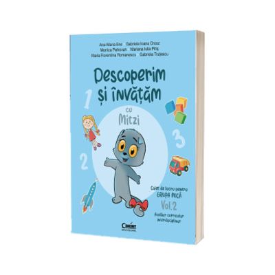 Descoperim si invatam cu Mitzi. Caiet de lucru pentru GRUPA MICA