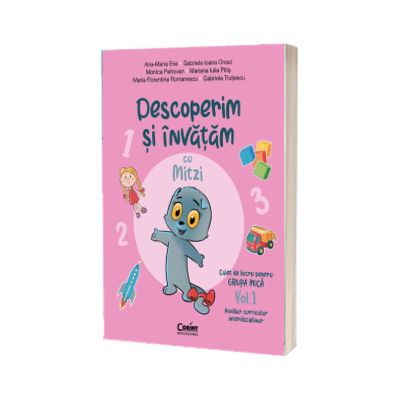 Descoperim si invatam cu Mitzi. Caiet de lucru pentru GRUPA MICA