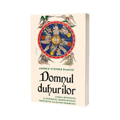 Domnul Duhurilor - lumea nevazuta si razboiul duhovnicesc impotriva falsilor dumnezei