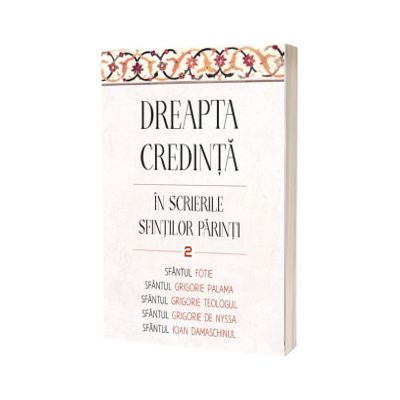 Dreapta credinta in scrierile Sfintilor Parinti, volumul 2
