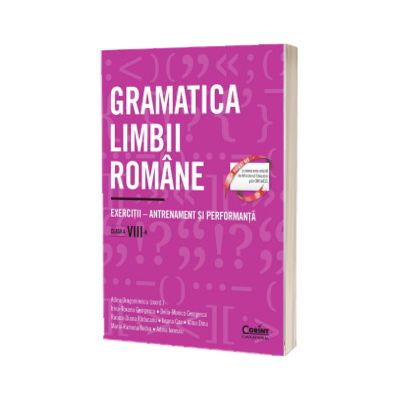 Gramatica limbii romane. Exercitii - antrenament si performanta. Clasa a VIII-a