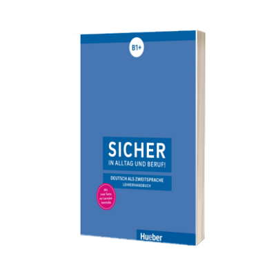 Sicher in Alltag und Beruf! B1+. Lehrerhandbuch