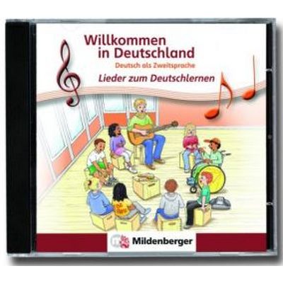Willkommen in Deutschland. Lieder zum Deutschlernen Deutsch als Zweitsprache. Audio-CD