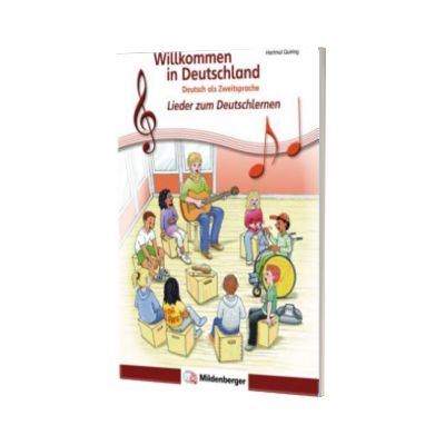 Willkommen in Deutschland. Lieder zum Deutschlernen Deutsch als Zweitsprache. Schülerheft