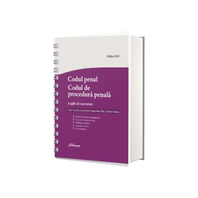 Codul penal. Codul de procedura penala. Legile de executare. Actualizat 3 septembrie 2025 - Spiralat