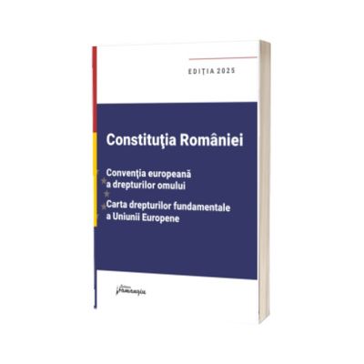 Constitutia Romaniei. Editia 2025