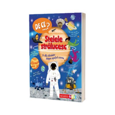 DE CE...? Stelele stralucesc si alte intrebari despre spatiul cosmic