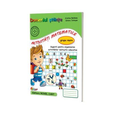 Domeniul stiinte, activitati matematice. Caiet pentru gradinita, grupa mare