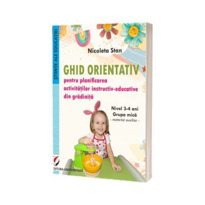 Ghid orientativ pentru planificarea activitatilor instructiv-educative din gradinita. Nivel 3-4 ani