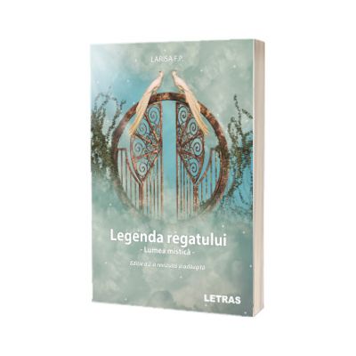 Legenda Regatului. Lumea mistica (Editia a II-a, revizuita si adaugita)