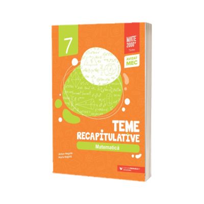 Matematica. Teme recapitulative. Clasa a VII-a