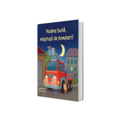 Noapte buna, masinuta de pompieri