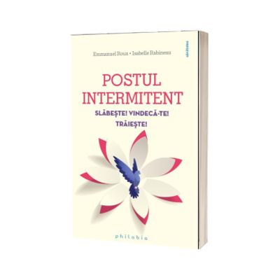 Postul intermitent. Slabeste! Vindeca-te! Traieste!