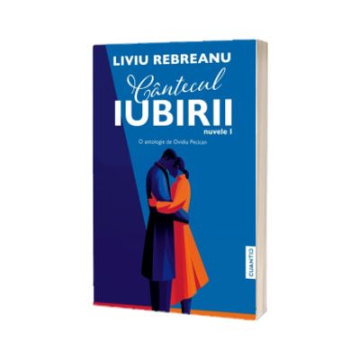 Cantecul iubirii. Nuvele
