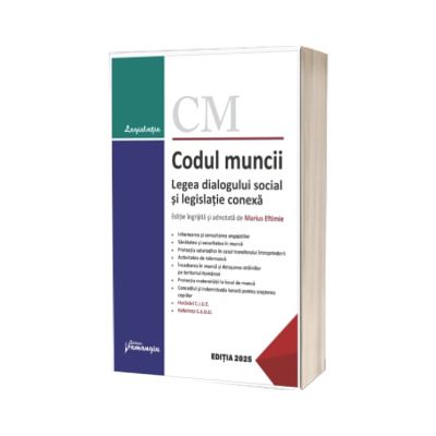 Codul muncii. Legea dialogului social si legislatie conexa. Actualizat la 25 septembrie 2025