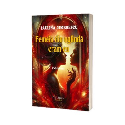 Femeia din oglinda eram eu