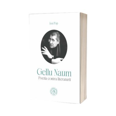 Gellu Naum. Poezia contra literaturii
