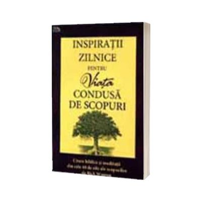 Inspiratii zilnice pentru Viata condusa de scopuri
