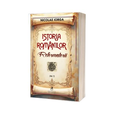 Istoria romanilor. Reformatorii