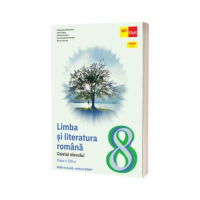 Limba si literatura romana. Caietul elevului. Clasa a VIII-a