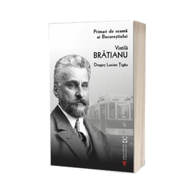 Primari de seama ai Bucurestiului: Vintila Bratianu